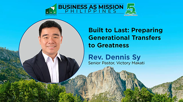 Plenary 6: Built to Last: Preparing Generational Transfers to Greatness - Rev. Dennis Sy